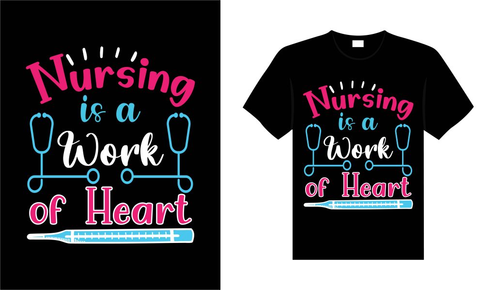 DTF Transfers: 10 Creative Uses You Might Not Have Considered 21869215 Nursing Is A Work Of Heart Min 1024x598